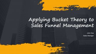 Applying Bucket Theory To Sales Funnel Management PPT Sample AT
