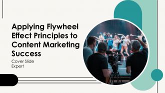 Applying Flywheel Effect Principles To Content Marketing Success PPT Template AT