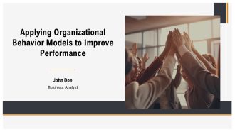 Applying Organizational Behavior Models To Improve Performance PPT Presentation AT
