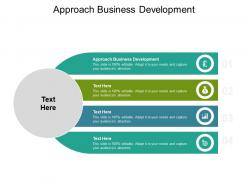 Approach business development ppt powerpoint presentation outline slide cpb