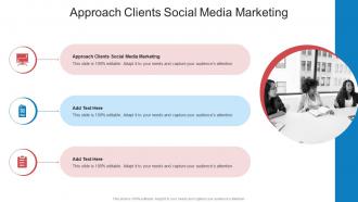 Approach Clients Social Media Marketing In Powerpoint And Google Slides Cpb