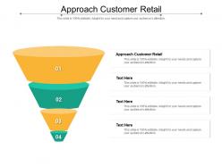 Approach customer retail ppt powerpoint presentation outline gridlines cpb