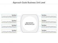 Approach goals business unit level ppt powerpoint presentation pictures background images cpb