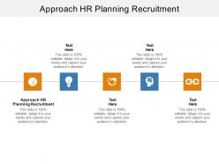 Approach hr planning recruitment ppt powerpoint presentation gallery style cpb