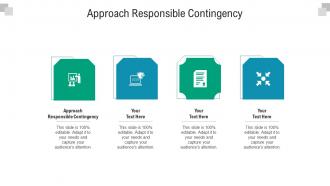 Approach responsible contingency ppt powerpoint presentation visual aids show cpb