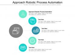 Approach robotic process automation ppt powerpoint presentation inspiration cpb