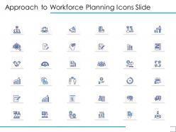 Approach To Workforce Planning Icons Slide Ppt Powerpoint Presentation Outline Designs