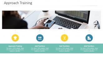 Approach Training In Powerpoint And Google Slides Cpb