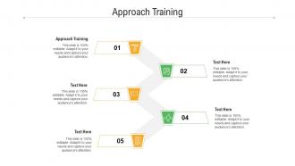 Approach training ppt powerpoint presentation slides picture cpb