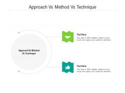 Approach vs method vs technique ppt powerpoint presentation styles vector cpb