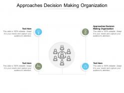 Approaches decision making organization ppt powerpoint presentation professional cpb