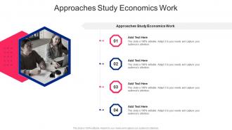 Approaches Study Economics Work In Powerpoint And Google Slides Cpb