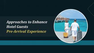 Approaches To Enhance Hotel Guests Pre Arrival Experience Training Ppt