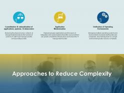 Approaches to reduce complexity consolidation environments ppt powerpoint presentation display