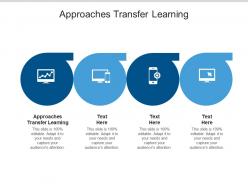 Approaches transfer learning ppt powerpoint presentation ideas aids cpb