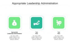 Appropriate leadership administration ppt powerpoint presentation styles show cpb