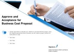 Approve and acceptance for business cost proposal ppt powerpoint presentation inspiration