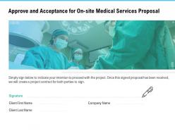 Approve and acceptance for on site medical services proposal ppt tips slides