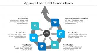 Approve loan debt consolidation ppt powerpoint presentation layouts samples cpb