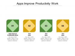 Apps improve productivity work ppt powerpoint presentation icon styles cpb