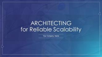 Architecting For Reliable Scalability Powerpoint Presentation Slides