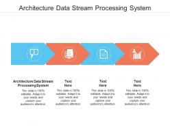Architecture data stream processing system ppt powerpoint presentation summary structure cpb