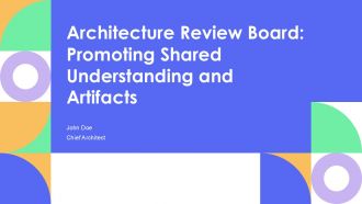 Architecture Review Board Promoting Shared Understanding And Artifacts PPT Example AT