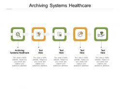 Archiving systems healthcare ppt powerpoint presentation ideas design ideas cpb