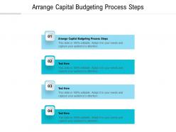 Arrange capital budgeting process steps ppt powerpoint presentation summary example topics cpb