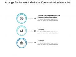 Arrange environment maximize communication interaction ppt powerpoint presentation layouts graphics cpb