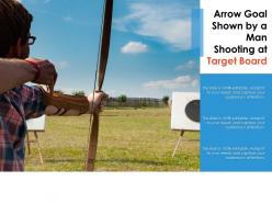 Arrow goal shown by a man shooting at target board