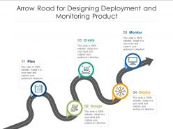Arrow road for designing deployment and monitoring product