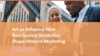 Art As Influence How Neoclassical Aesthetics Shape Modern Marketing PPT Sample ACP