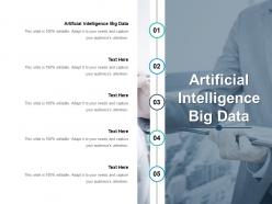 Artificial intelligence big data ppt powerpoint presentation model outfit cpb
