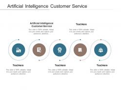 Artificial intelligence customer service ppt powerpoint presentation show portfolio cpb
