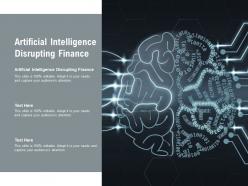 Artificial intelligence disrupting finance ppt powerpoint presentation infographic template portrait cpb