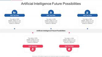 Artificial Intelligence Future Possibilities In Powerpoint And Google Slides Cpb