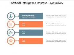Artificial intelligence improve productivity ppt powerpoint presentation infographics portfolio cpb