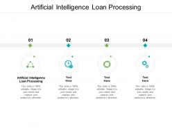 Artificial intelligence loan processing ppt powerpoint presentation file structure cpb