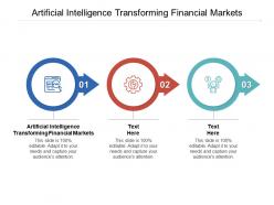 Artificial intelligence transforming financial markets ppt powerpoint ideas cpb