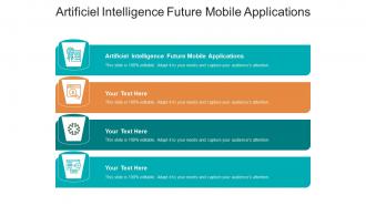Artificiel intelligence future mobile applications ppt powerpoint layouts maker cpb