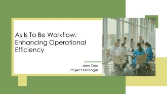 As Is To Be Workflow Enhancing Operational Efficiency PPT PowerPoint AT