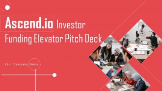 Ascend Io Investor Funding Elevator Pitch Deck Ppt Template