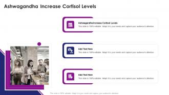 Ashwagandha Increase Cortisol Levels In Powerpoint And Google Slides Cpb