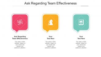 Ask Regarding Team Effectiveness Ppt Powerpoint Presentation Slides Portrait Cpb