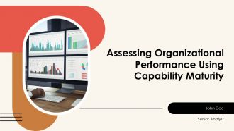 Assessing Organizational Performance Using Capability Maturity PPT Summary AT
