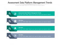 Assessment data platform management trends ppt powerpoint presentation styles themes cpb