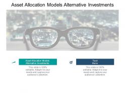 Asset allocation models alternative investments ppt powerpoint gallery slides cpb
