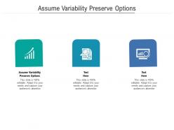 Assume variability preserve options ppt powerpoint presentation pictures visuals cpb