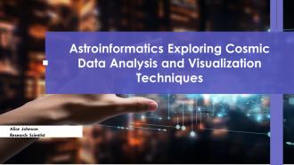 Astroinformatics Exploring Cosmic Data Analysis And Visualization Techniques PPT Presentation ST AI